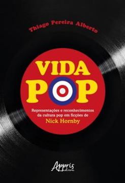 Imagem de VIDA POP - REPRESENTACOES E RECONHECIMENTOS DA CULTURA POP EM FICCOES DE NICK HORNBY