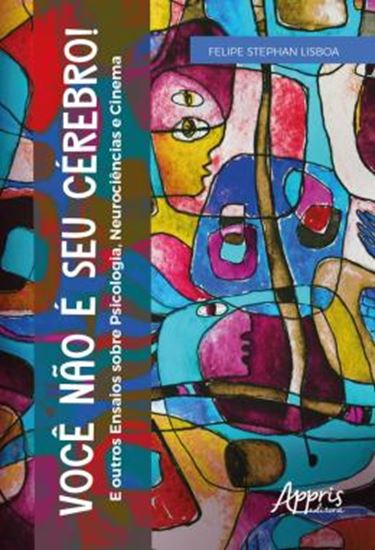 Picture of VOCE NAO E SEU CEREBRO! : E OUTROS ENSAIOS SOBRE PSICOLOGIA, NEUROCIENCIAS E CINEMA