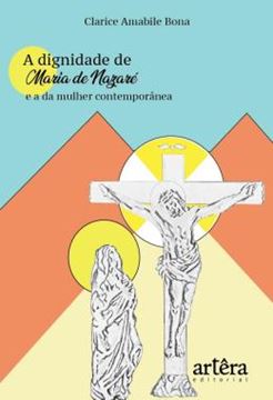 Imagem de A DIGNIDADE DE MARIA DE NAZARE E A DA MULHER CONTEMPORANEA