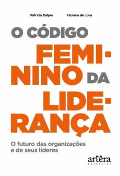 Picture of O CODIGO FEMININO DA LIDERANCA - O FUTURO DAS ORGANIZACOES E DE SEUS LIDERES