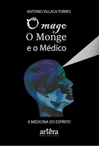 Picture of O MAGO, O MONGE E O MEDICO - A MEDICINA DO ESPIRITO