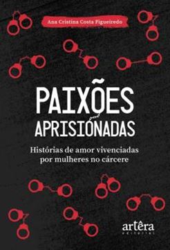 Imagem de PAIXOES APRISIONADAS - HISTORIAS DE AMOR VIVENCIADAS POR MULHERES NO CARCERE