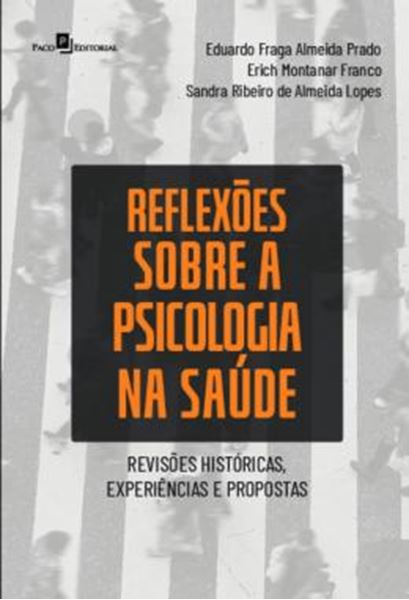 Picture of REFLEXOES SOBRE A PSICOLOGIA NA SAUDE - REVISOES HISTORICAS, EXPERIENCIAS E PROPOSTAS