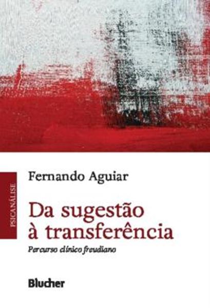 Picture of DA SUGESTAO A TRANSFERENCIA - PERCURSO CLINICO FREUDIANO