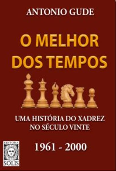 Picture of O MELHOR DOS TEMPOS 1961-2000 - VOLUME 2 - UMA HISTORIA DO XADREZ NO SECULO VINTE
