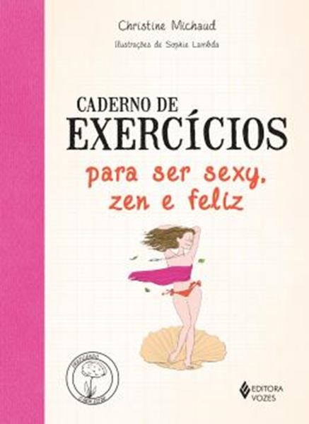 Picture of CADERNO DE EXERCICIOS PARA SER SEXY, ZEN E FELIZ