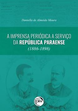Imagem de A IMPRENSA PERIODICA A SERVICO DA REPUBLICA PARAENSE (1886-1898)