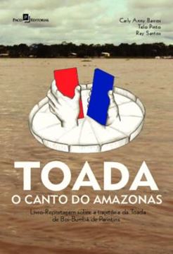 Imagem de TOADA - O CANTO DO AMAZONAS - LIVRO-REPORTAGEM SOBRE A TRAJETORIA DA TOADA DE BOI-BUMBA DE PARINTINS