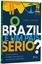 Imagem de O BRAZIL E UM PAIS SERIO?