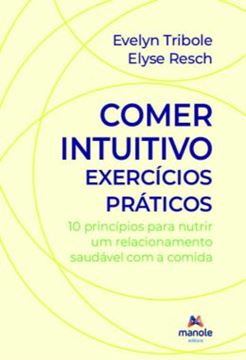Imagem de COMER INTUITIVO - EXERCICIOS PRATICOS - 10 PRINCIPIOS PARA NUTRIR UM RELACIONAMENTO SAUDAVEL COM A COMIDA