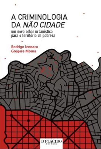 Picture of A CRIMINOLOGIA DA NAO CIDADE - UM NOVO OLHAR URBANISTICO PARA O TERRITORIO DA POBREZA