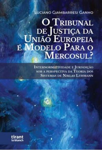 Picture of TRIBUNAL DE JUSTICA DA UNIAO EUROPEIA E MODELO PARA O MERCOSUL ,O