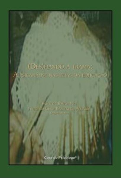 Picture of DESAFIANDO A TRAMA - A PSICANALISE NAS TEIAS DA EDUCACAO