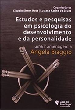 Imagem de ESTUDOS E PESQUISAS EM PSICOLOGIA DO DESENVOLVIMENTO E DA PERSONALIDADE - UMA HOMENAGEM A ANGELA BIAGGIO