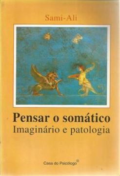 Imagem de PENSAR O SOMATICO - IMAGINARIO E PATOLOGIA