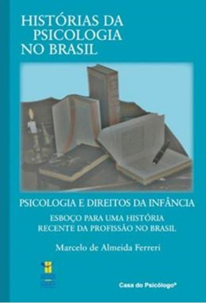 Picture of PSICOLOGIA E DIREITOS NA INFANCIA - ESBOCO PARA UMA HISTORIA RECENTE DA PROFISSAO NO BRASIL