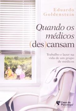 Imagem de QUANDO OS MEDICOS (DES)CANSAM - TRABALHO E LAZER NA VIDA DE UM GRUPO DE MEDICOS