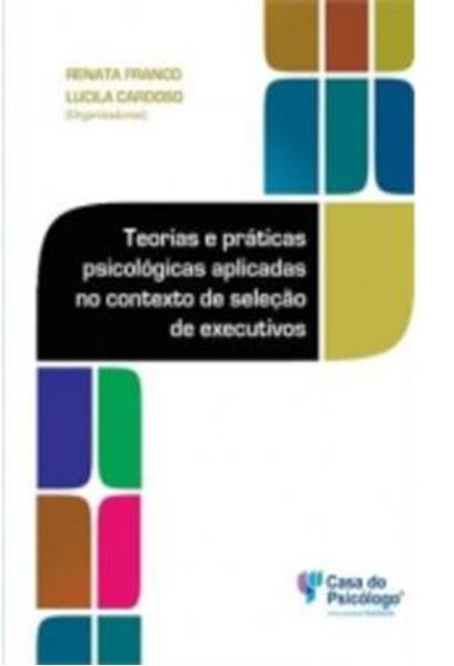 Picture of TEORIAS E PRATICAS PSICOLOGICAS APLICADAS NO CONTEXTO DE SELECAO DE EXECUTIVOS