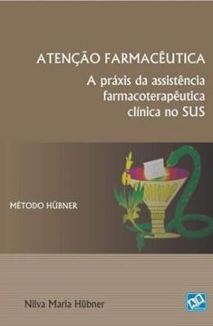 Imagem de ATENCAO FARMACEUTICA - A PRAXIS DA ASSISTENCIA FARMACOTERAPEUTICA CLINICA NO SUS