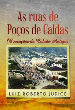 Imagem de AS RUAS DE POCOS DE CALDAS - EVOCACOES DA CIDADE ANTIGA