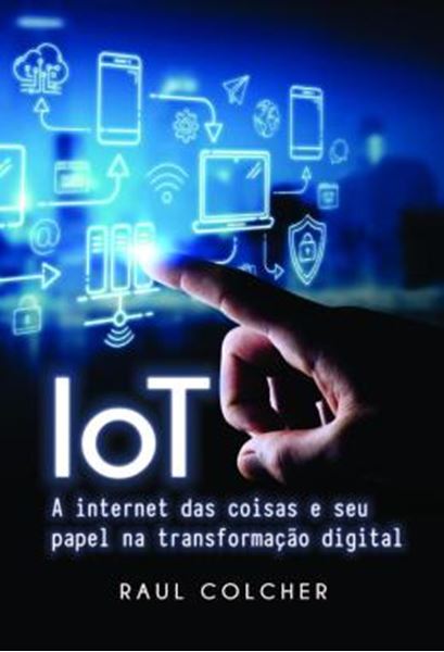 Picture of IOT - A INTERNET DAS COISAS E SEU PAPEL NA TRANSFORMACAO DIGITAL