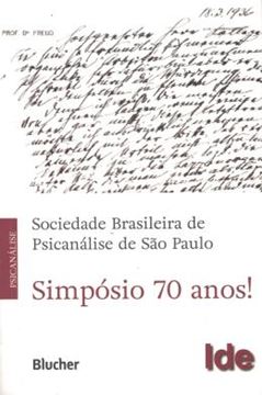 Imagem de SIMPOSIO 70 ANOS! - SOCIEDADE BRASILEIRA DE PSICANALISE DE SAO PAULO
