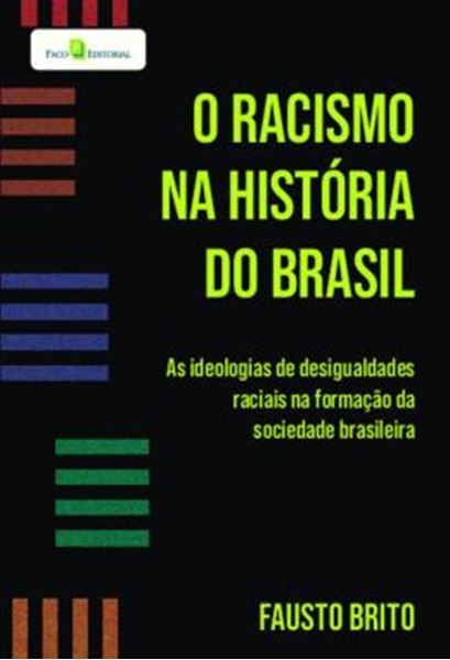 Picture of O RACISMO NA HISTORIA DO BRASIL - AS IDEOLOGIAS DE DESIGUALDADES RACIAIS NA FORMACAO DA SOCIEDADE BRASILEIRA