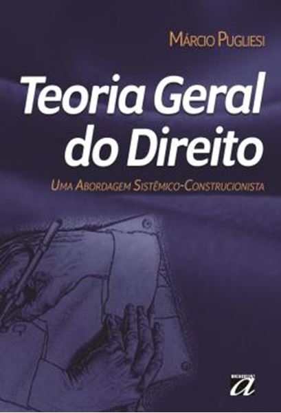 Picture of TEORIA GERAL DO DIREITO - UMA ABORDAGEM SISTEMICO-CONSTRUCIONISTA