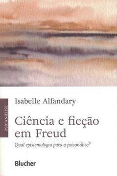 Imagem de CIENCIA E FICCAO EM FREUD - QUAL EPISTEMOLOGIA PARA A PSICANALISE?