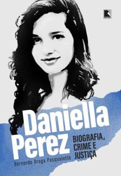 Imagem de DANIELLA PEREZ: BIOGRAFIA, CRIME E JUSTICA