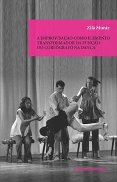 Imagem de A IMPROVISACAO COMO ELEMENTO TRANSFORMADOR DA FUNCAO DO COREOGRAFO NA DANCA