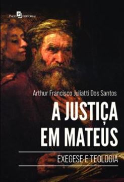 Imagem de A JUSTICA EM MATEUS - EXEGESE E TEOLOGIA