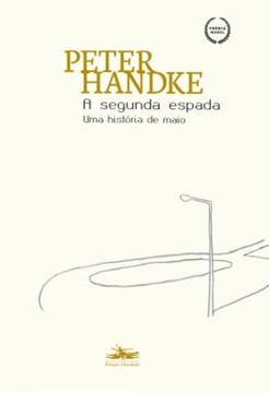 Imagem de A SEGUNDA ESPADA - UMA HISTORIA DE MAIO