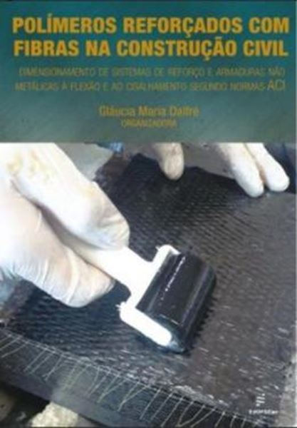 Picture of POLIMEROS REFORCADOS COM FIBRAS NA CONSTRUCAO CIVIL - DIMENSIONAMENTO DE SISTEMA DE REFORCO E ARMADURAS NAO METALICAS A FLEXAO E AO CISLAMENTO SEGUNDO NORMAS ACI