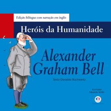Imagem de ALEXANDER GRAHAM BELL - HEROIS DA HUMANIDADE
