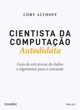 Imagem de CIENTISTA DA COMPUTACAO AUTODIDATA - GUIA DE ESTRUTURAS DE DADOS E ALGORITMOS PARA O INICIANTE
