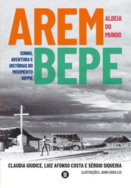 Picture of AREMBEPE, ALDEIA DO MUNDO - SONHO, AVENTURA E HISTORIA DO MOVIMENTO HIPPIE