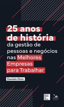 Imagem de 25 ANOS DE HISTORIA DA GESTAO DAS PESSOAS E NEGOCIOS NAS MELHORES EMPRESAS PARA TRABALHAR