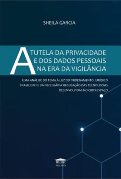 Picture of A TUTELA DA PRIVACIDADE E DOS DADOS PESSOAIS NA ERA DA VIGILÂNCIA