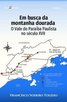 Imagem de EM BUSCA DA MONTANHA DOURADA - O VALE DO PARAIBA PAULISTA NO SECULO XVII
