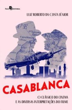 Imagem de CASABLANCA - O CLASSICO DO CINEMA E AS DIVERSAS INTERPRETACOES DO FILME
