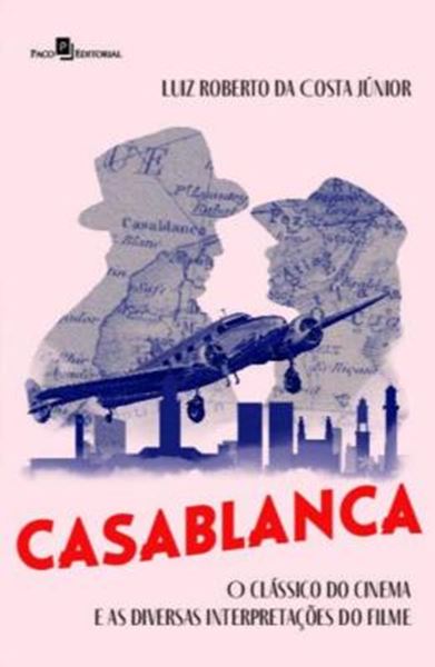 Picture of CASABLANCA - O CLASSICO DO CINEMA E AS DIVERSAS INTERPRETACOES DO FILME