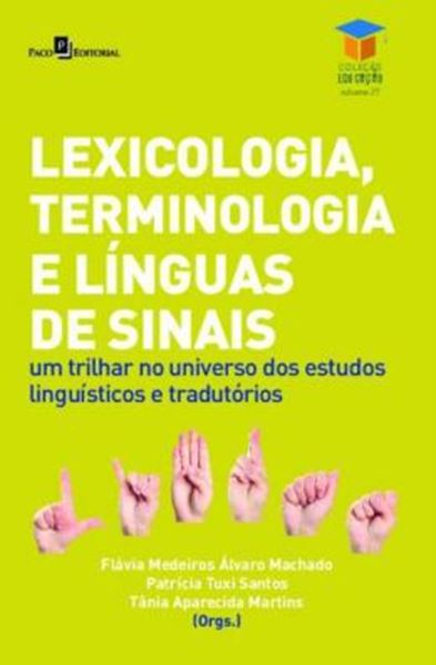 Picture of LEXICOLOGIA, TERMINOLOGIA E LINGUAS DE SINAIS - VOLUME 27 - UM TRILHAR NO UNIVERSO DOS ESTUDOS LINGUISTICOS E TRADUTORIOS