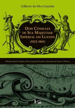 Imagem de DOIS CONSULES DE SUA MAJESTADE IMPERIAL EM LUANDA (1822-1861)