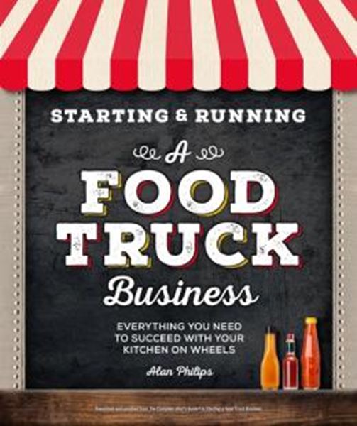 Picture of STARTING & RUNNING A FOOD TRUCK BUSINESS - EVERYTHING YOU NEED TO SUCCEED WITH YOUR KITCHEN ON WHEELS