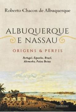 Imagem de ALBUQUERQUE E NASSAU - ORIGENS E PERFIS -  PORTUGAL, ESPANHA, BRASIL, ALEMANHA, PAISES BAIXOS