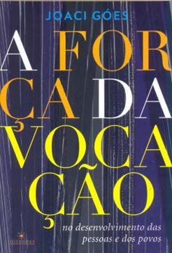 Imagem de A FORCA DA VOCACAO NO DESENVOLVIMENTO DAS PESSOAS E DOS POVOS