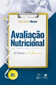 Imagem de AVALIACAO NUTRICIONAL NA PRATICA CLINICA - DA GESTACAO AO ENVELHECIMENTO - 2ª ED