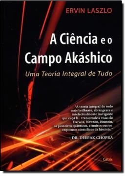 Imagem de A CIENCIA E O CAMPO AKASHICO - UMA TEORIA INTEGRAL DE TUDO