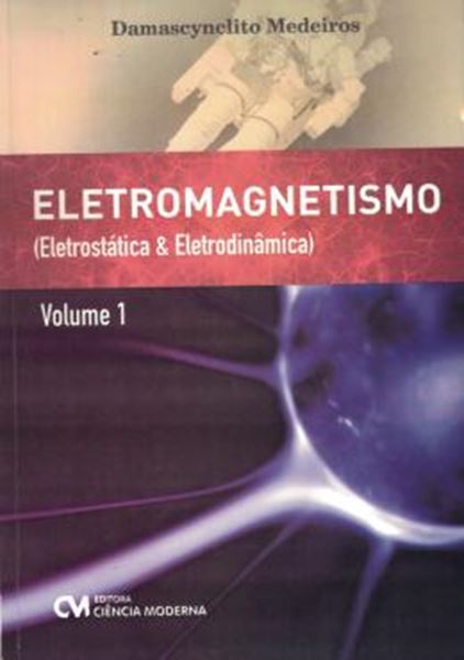 Picture of ELETROMAGNETISMO - ELETROSTATICA E ELETRODINAMICA - VOLUME 1
